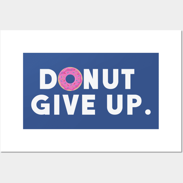 Donut Give Up Wall Art by TheSteadfast